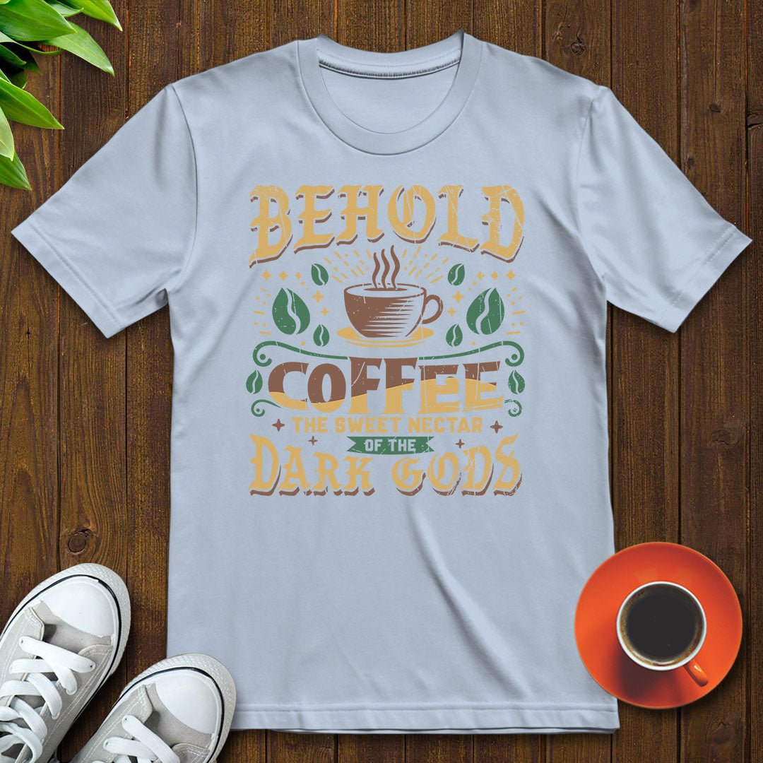Coffee, the sweet nectar of the dark gods T-shirt - Witty Brews
