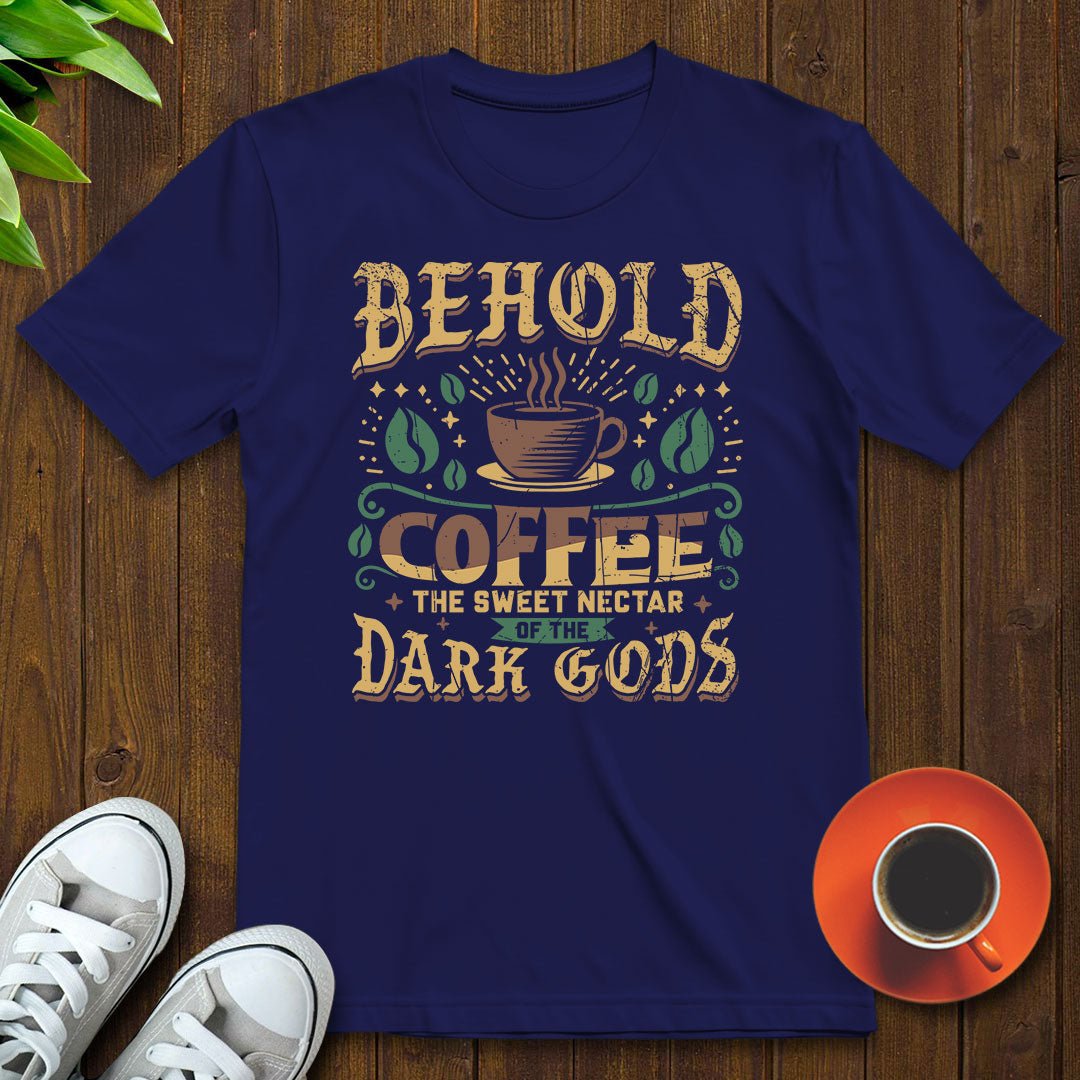 Coffee, the sweet nectar of the dark gods T-shirt - Witty Brews