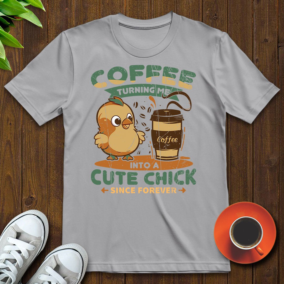Coffee turning me into a cute chick T-shirt - Witty Brews
