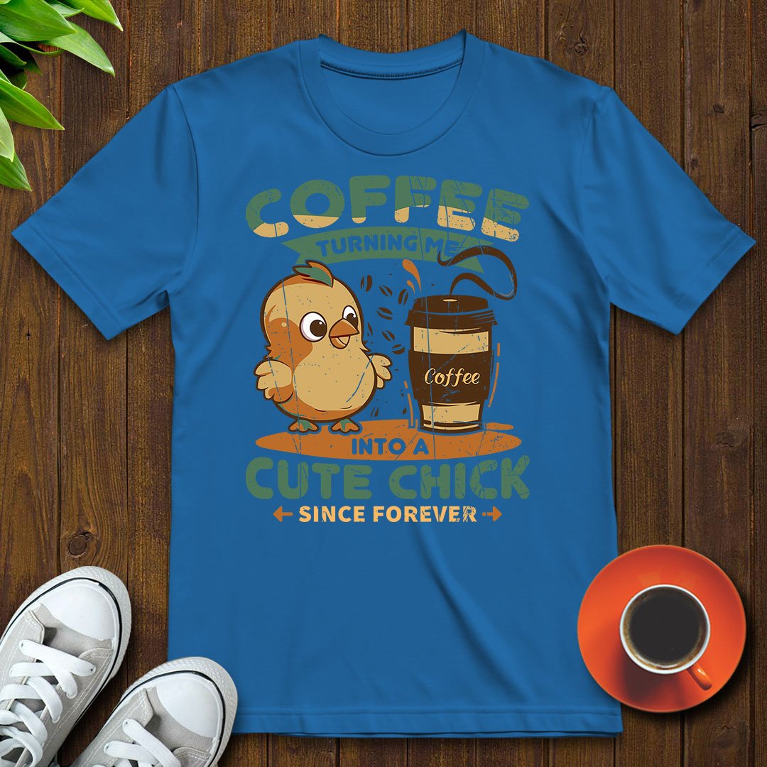 Coffee turning me into a cute chick T-shirt - Witty Brews