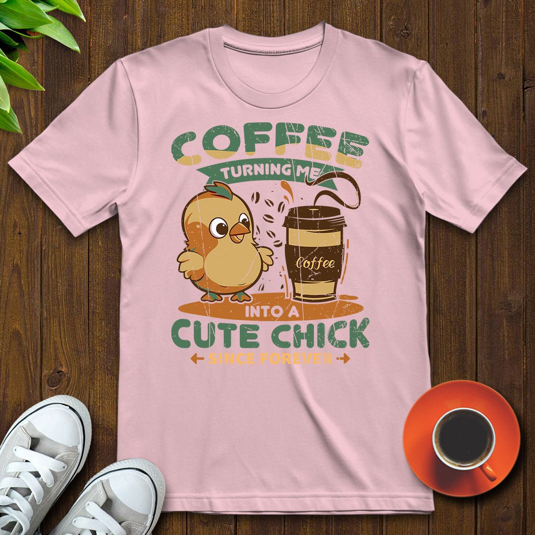 Coffee turning me into a cute chick T-shirt - Witty Brews