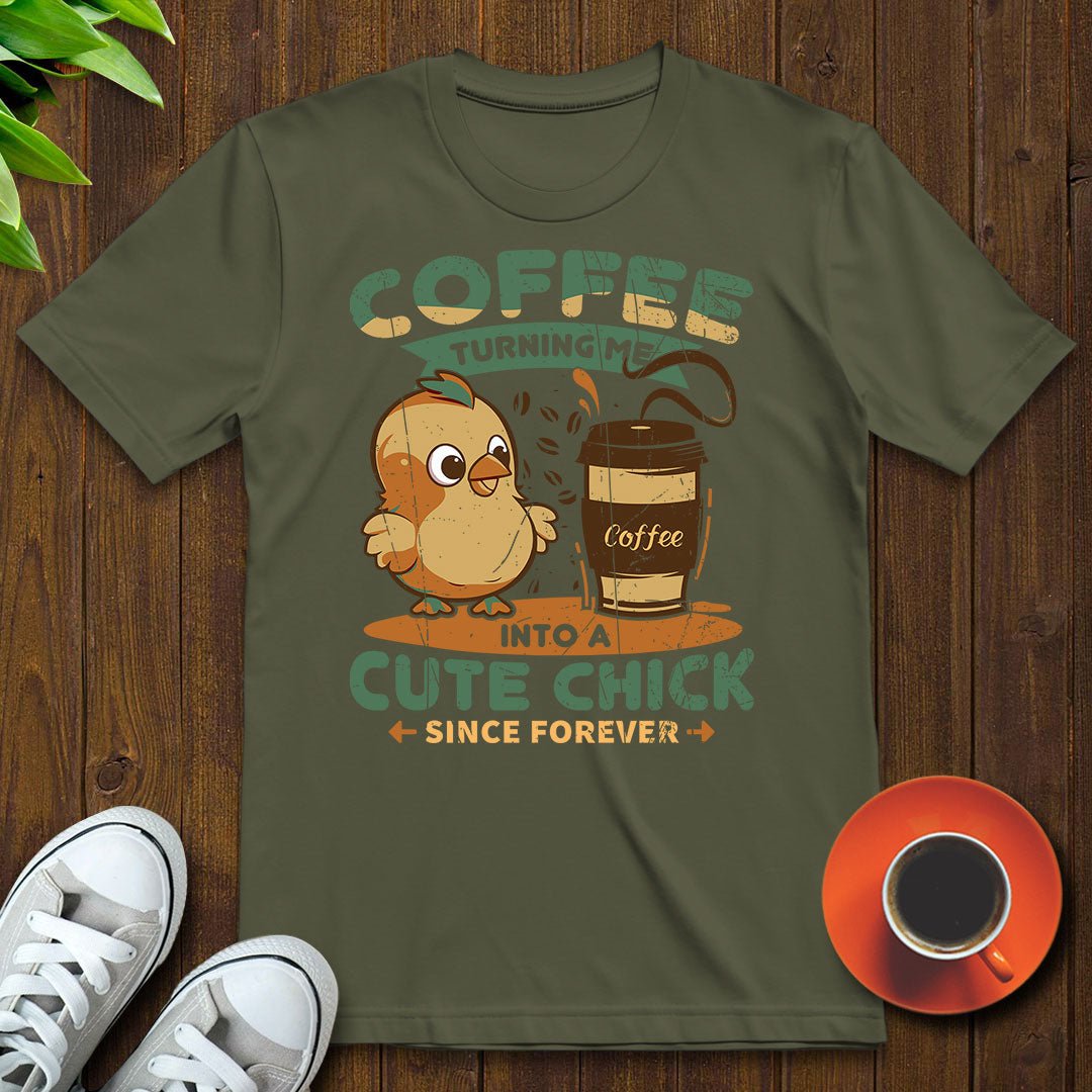 Coffee turning me into a cute chick T-shirt - Witty Brews