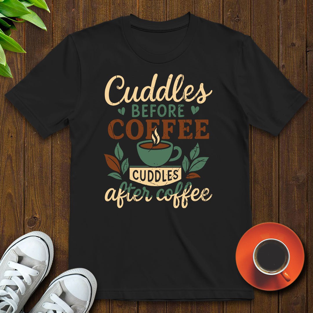 Cuddles before coffee T-shirt - Witty Brews