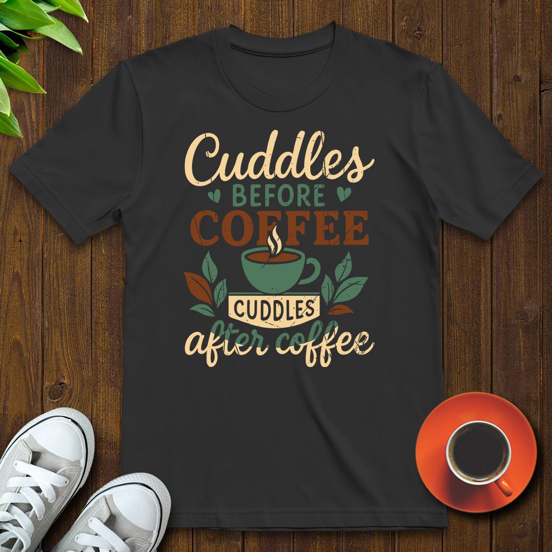 Cuddles before coffee T-shirt - Witty Brews