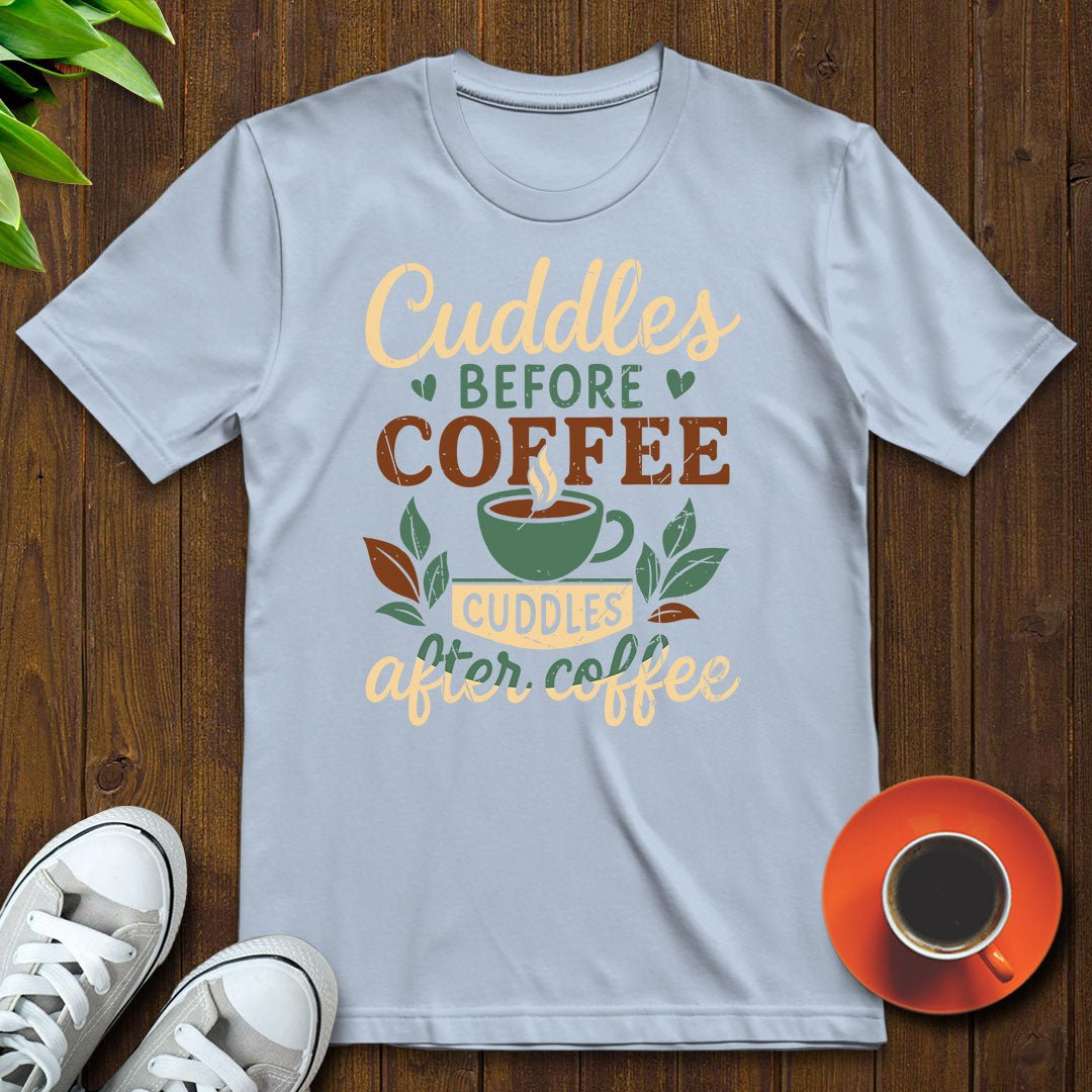 Cuddles before coffee T-shirt - Witty Brews