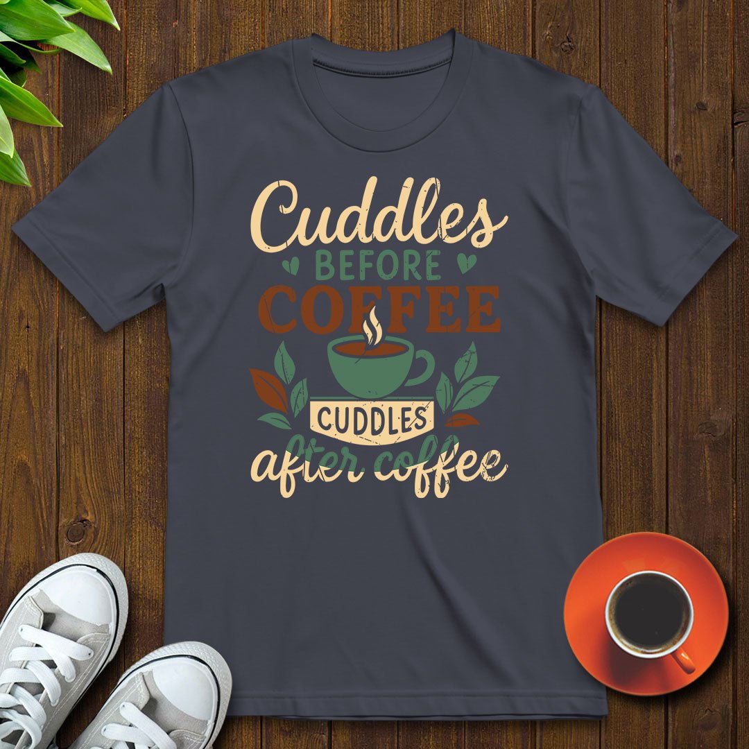 Cuddles before coffee T-shirt - Witty Brews