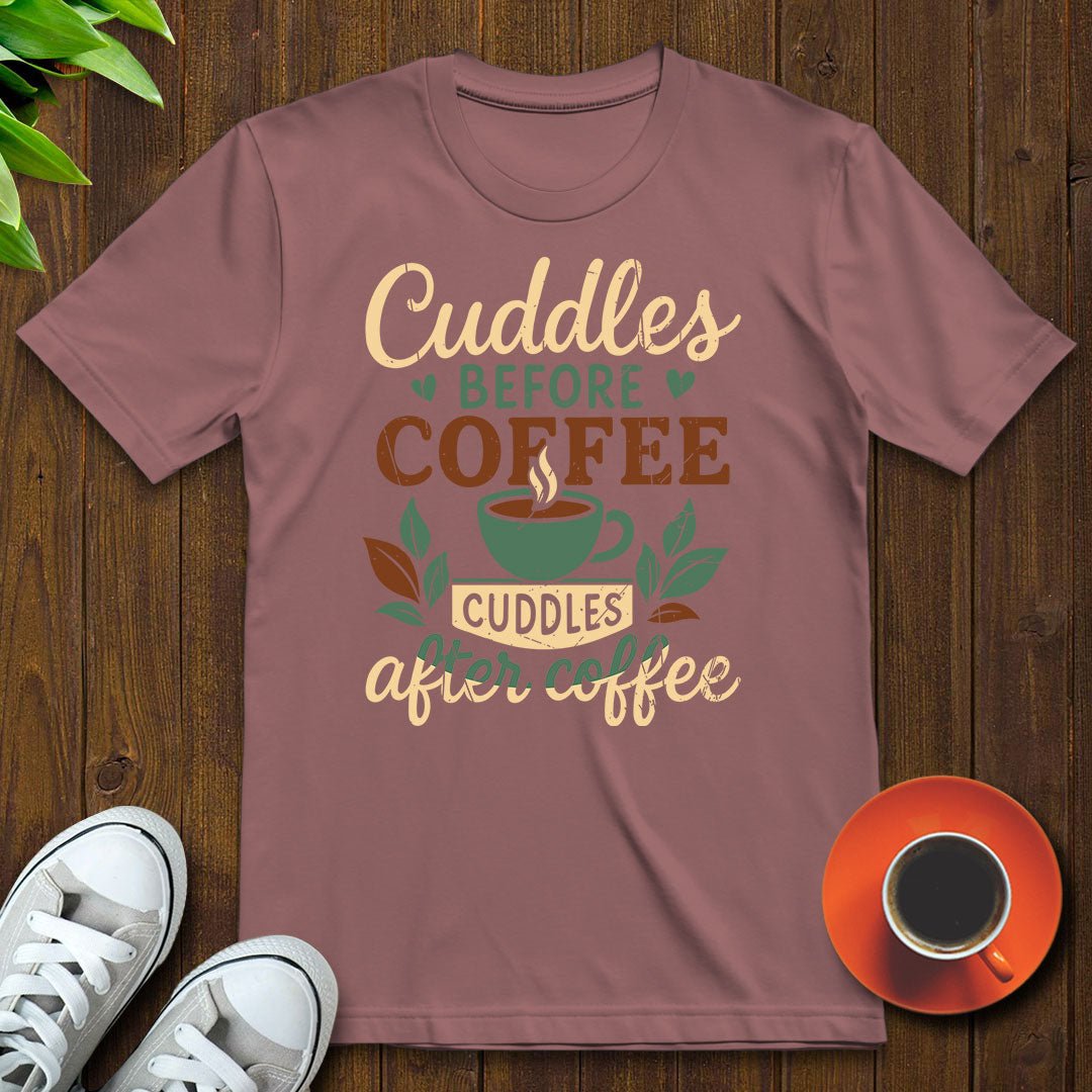 Cuddles before coffee T-shirt - Witty Brews