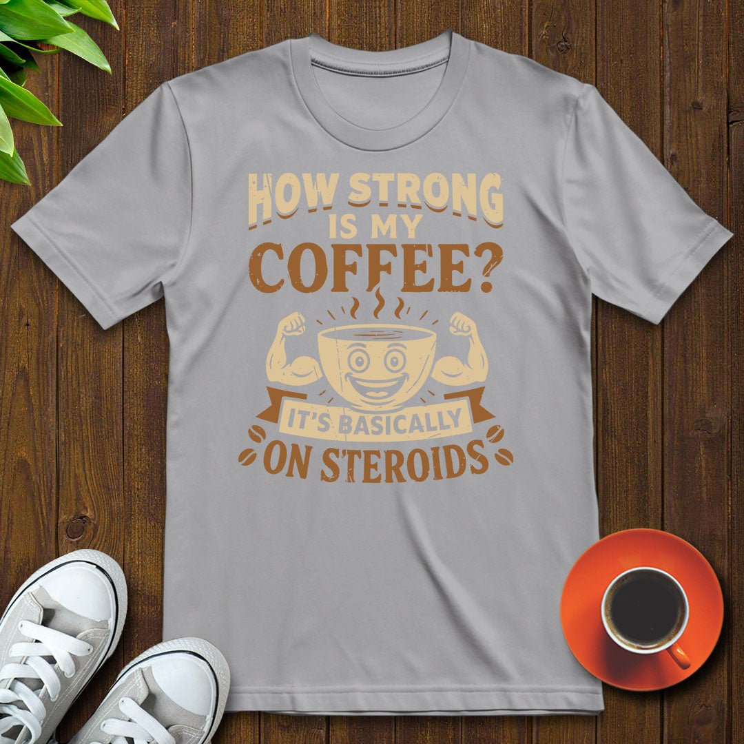 How strong is my coffee T-shirt - Witty Brews