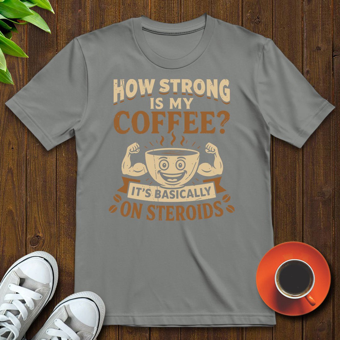 How strong is my coffee T-shirt - Witty Brews