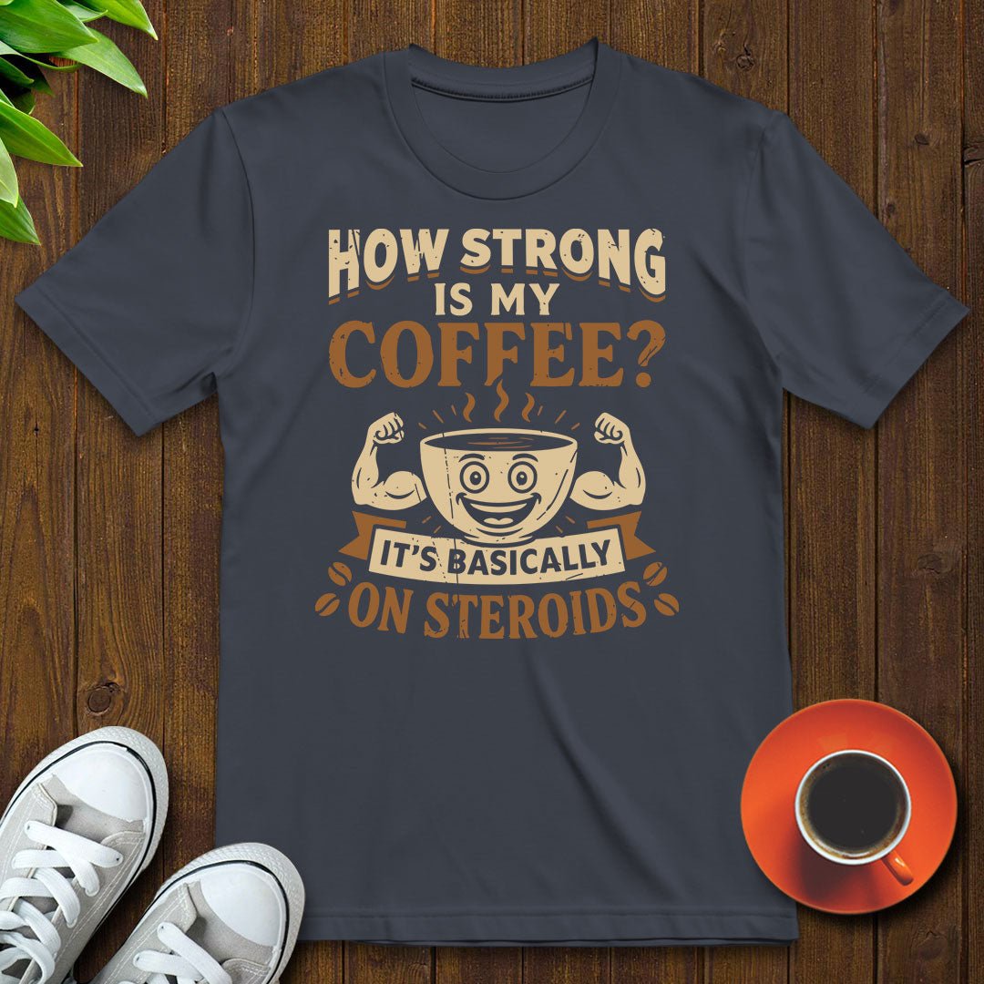 How strong is my coffee T-shirt - Witty Brews