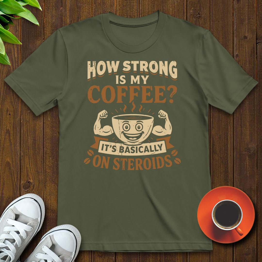 How strong is my coffee T-shirt - Witty Brews
