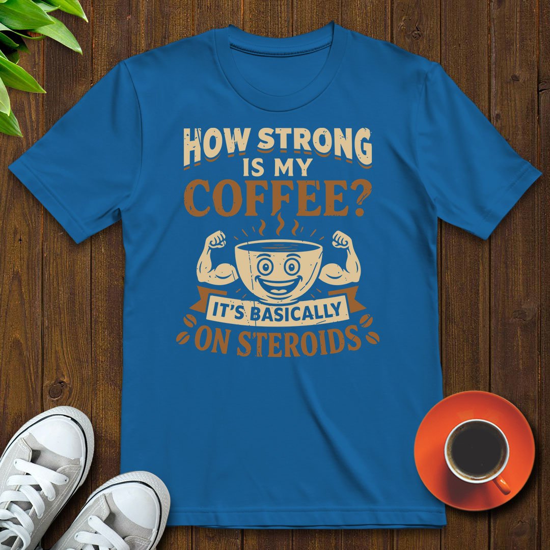 How strong is my coffee T-shirt - Witty Brews