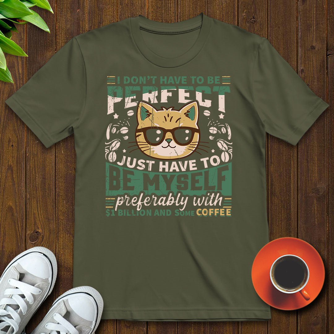 I don’t have to be perfect T-shirt - Witty Brews