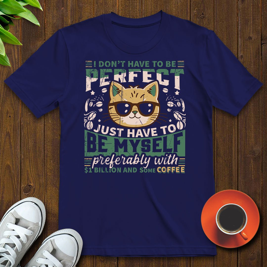 I don’t have to be perfect T-shirt - Witty Brews
