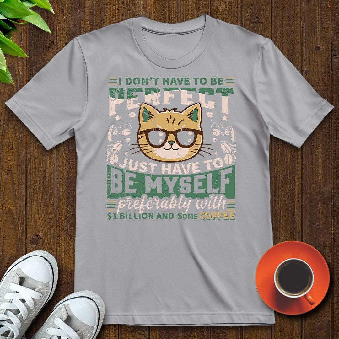I don’t have to be perfect T-shirt - Witty Brews