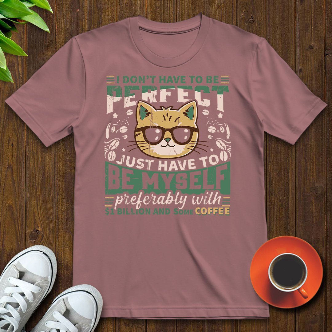 I don’t have to be perfect T-shirt - Witty Brews