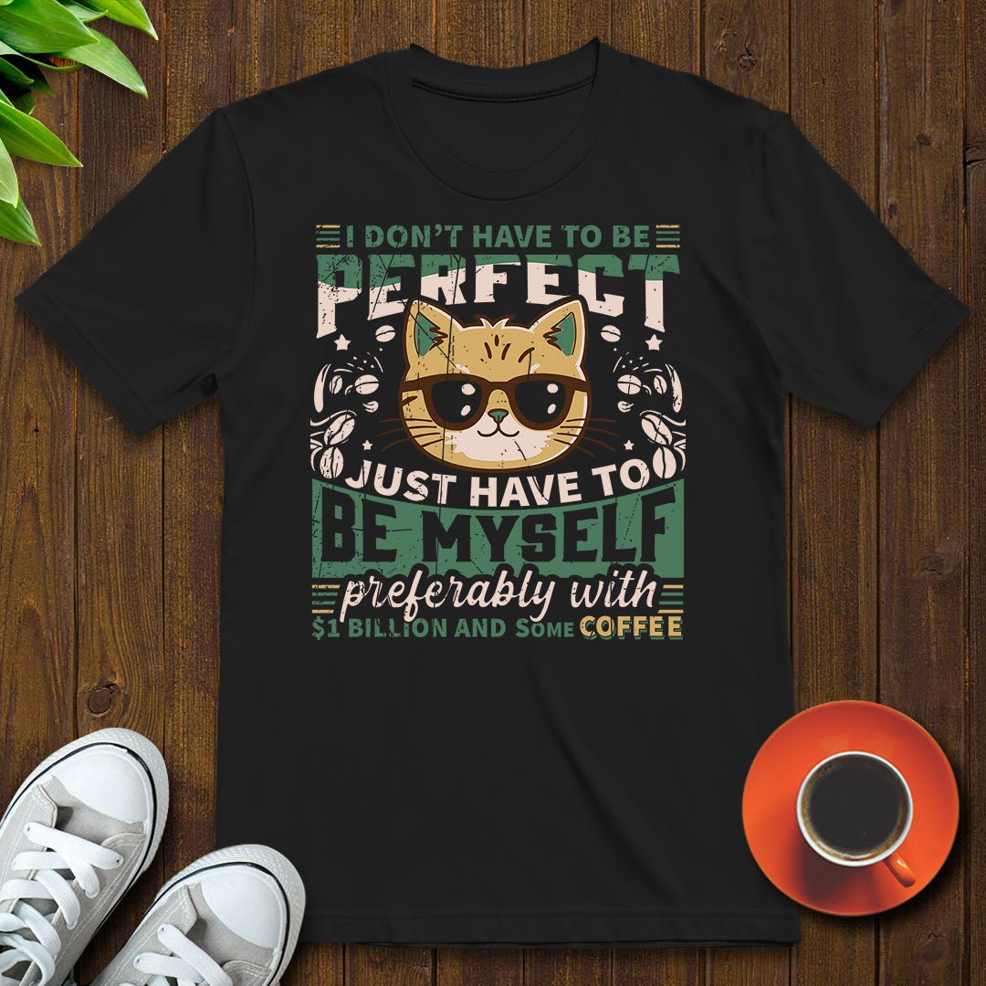 I don’t have to be perfect T-shirt - Witty Brews