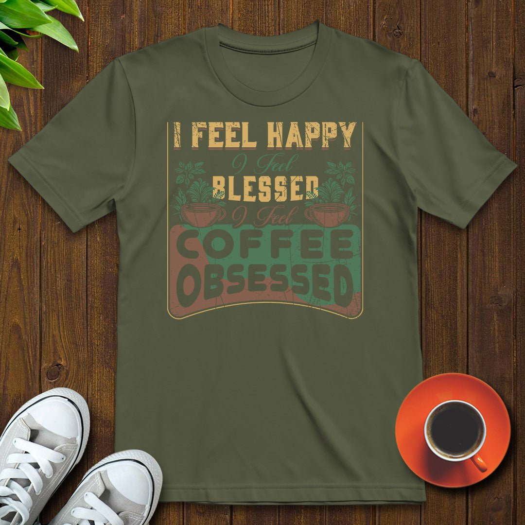 I feel coffee obsessed T-shirt - Witty Brews