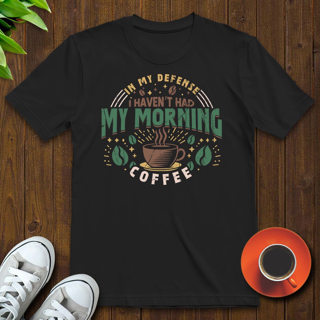 I haven’t had my morning coffee T-shirt - Witty Brews
