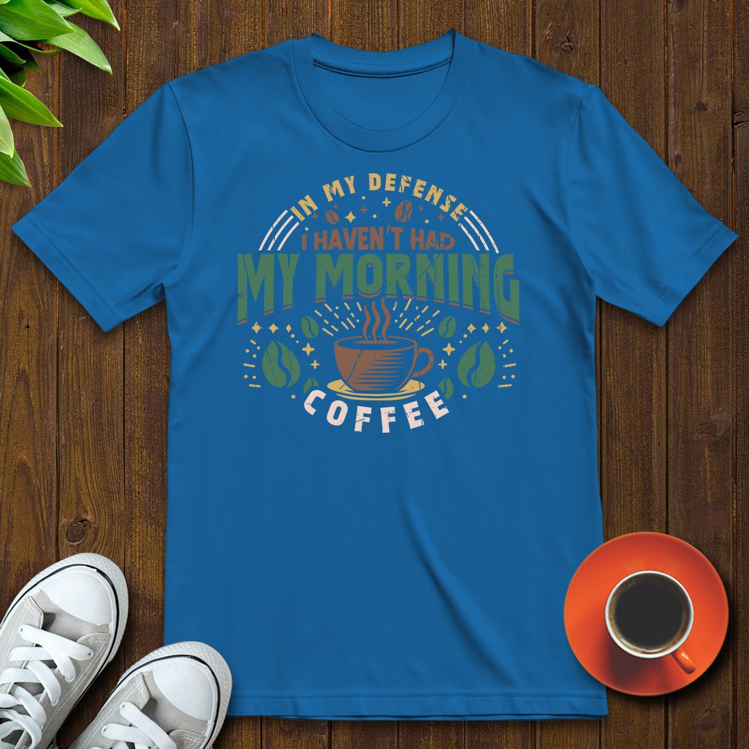 I haven’t had my morning coffee T-shirt - Witty Brews