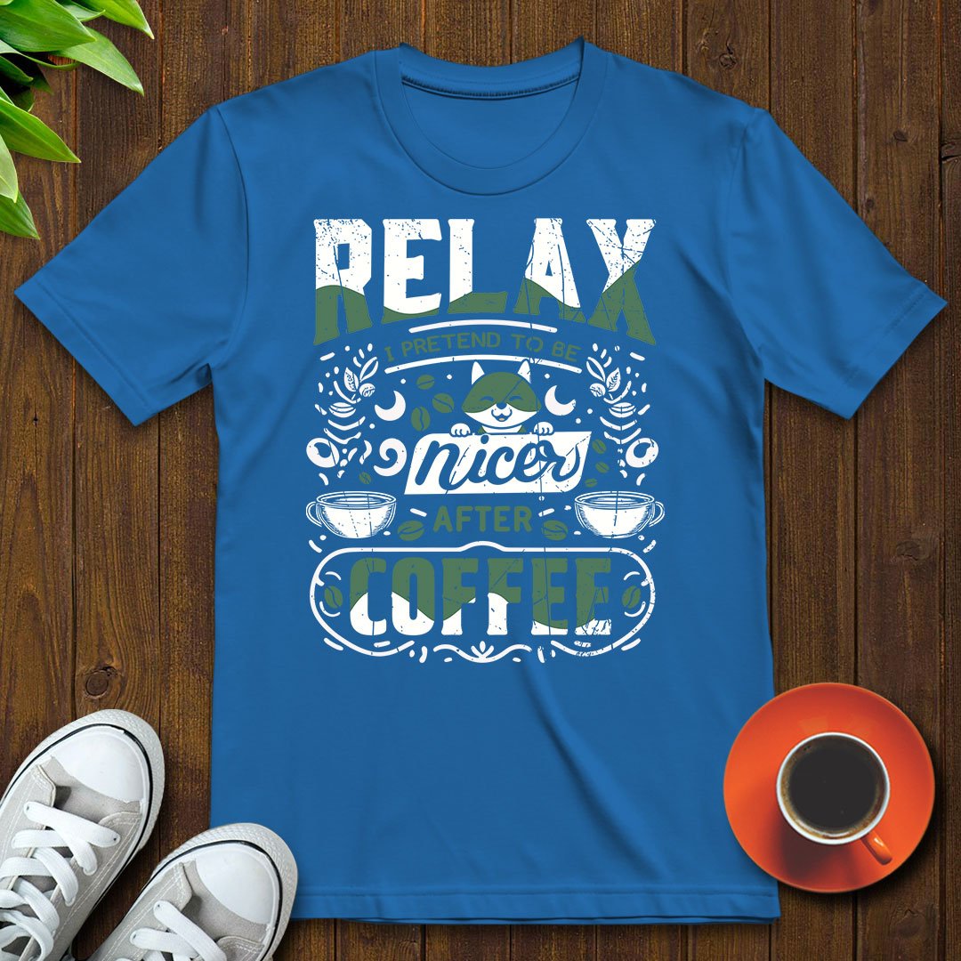 I pretend to be nicer after coffee T-shirt - Witty Brews