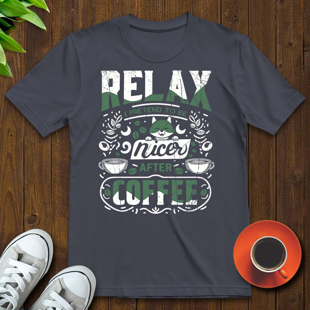 I pretend to be nicer after coffee T-shirt - Witty Brews