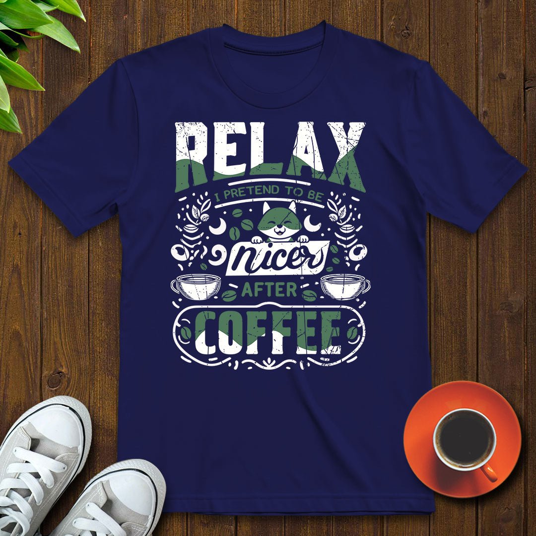 I pretend to be nicer after coffee T-shirt - Witty Brews