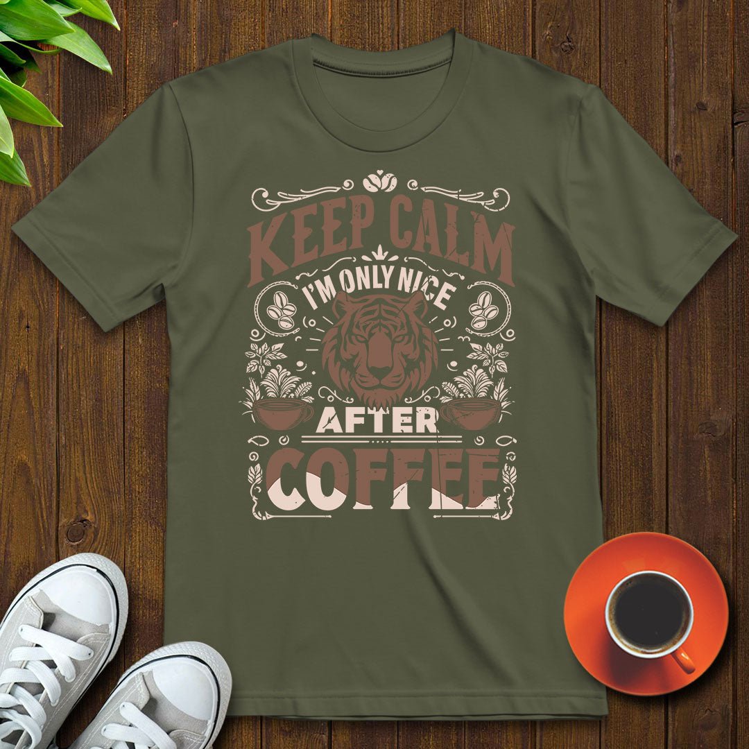 Keep calm I'm only nice after coffee T-shirt - Witty Brews