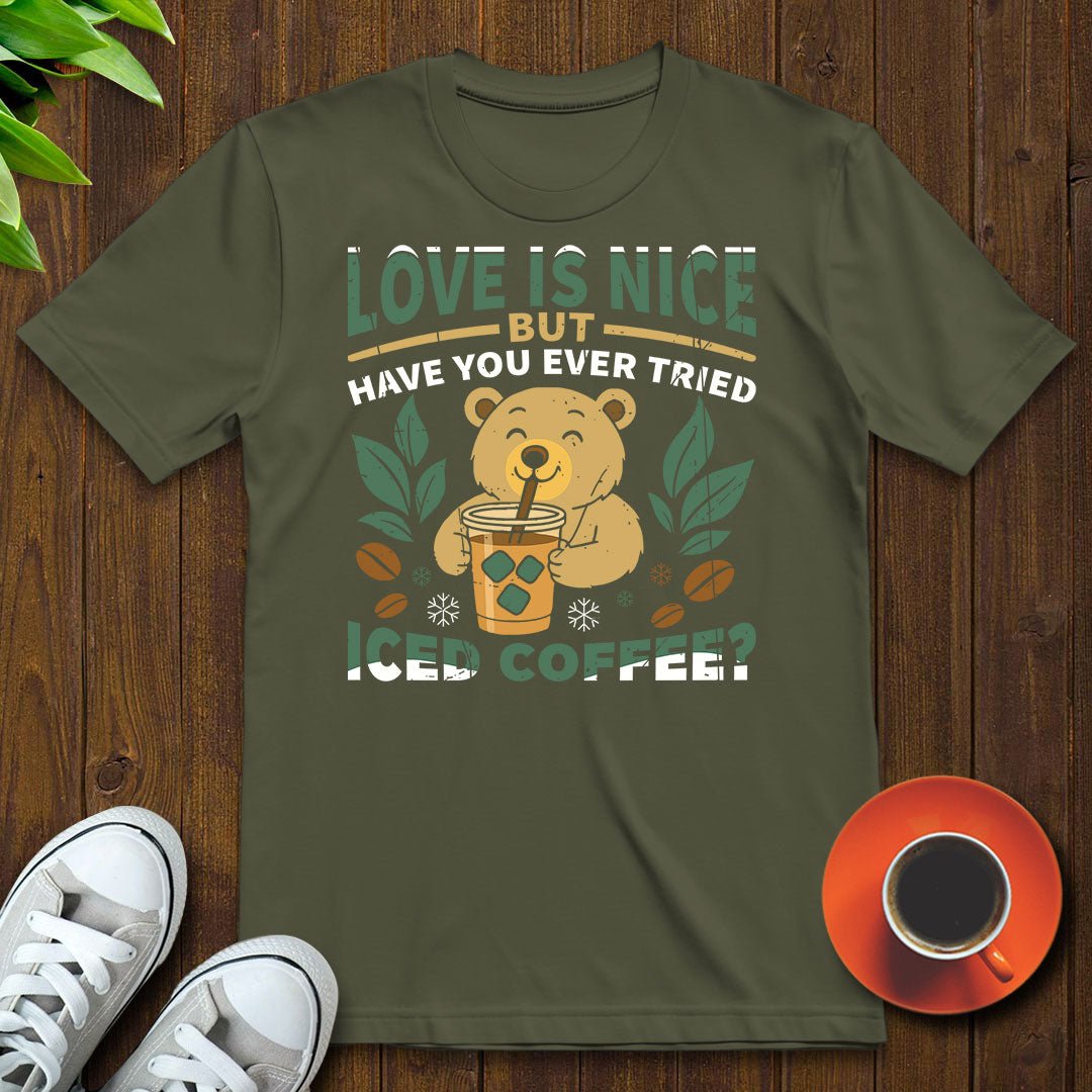 Love is nice T-shirt - Witty Brews