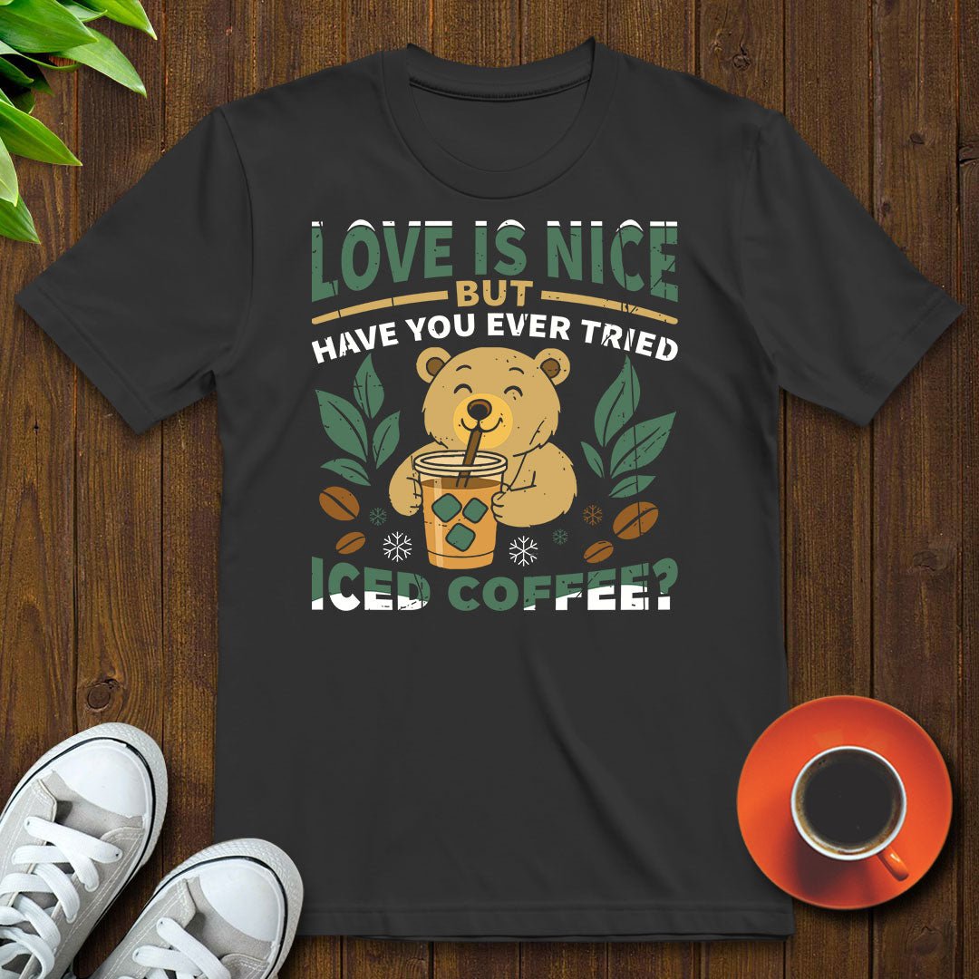 Love is nice T-shirt - Witty Brews