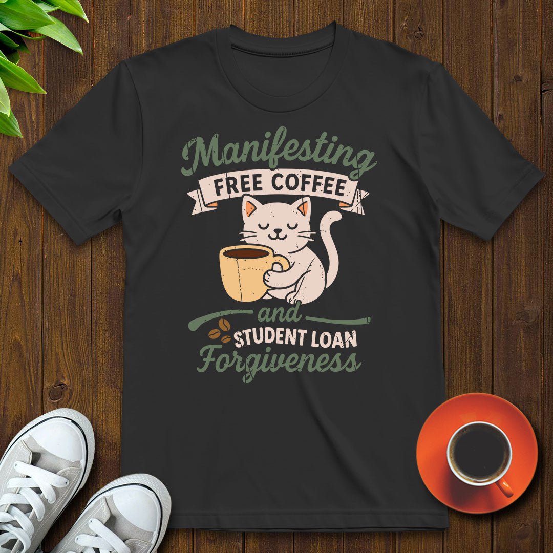 Manifesting free coffee T-shirt - Witty Brews