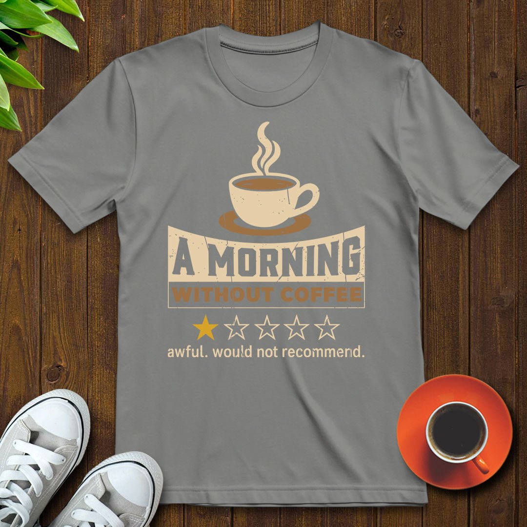 Morning Without Coffee T-shirt - Witty Brews
