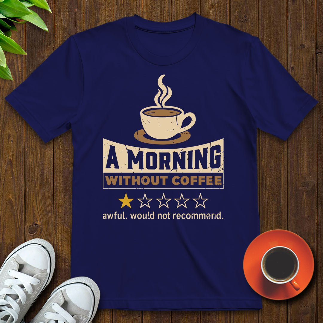 Morning Without Coffee T-shirt - Witty Brews