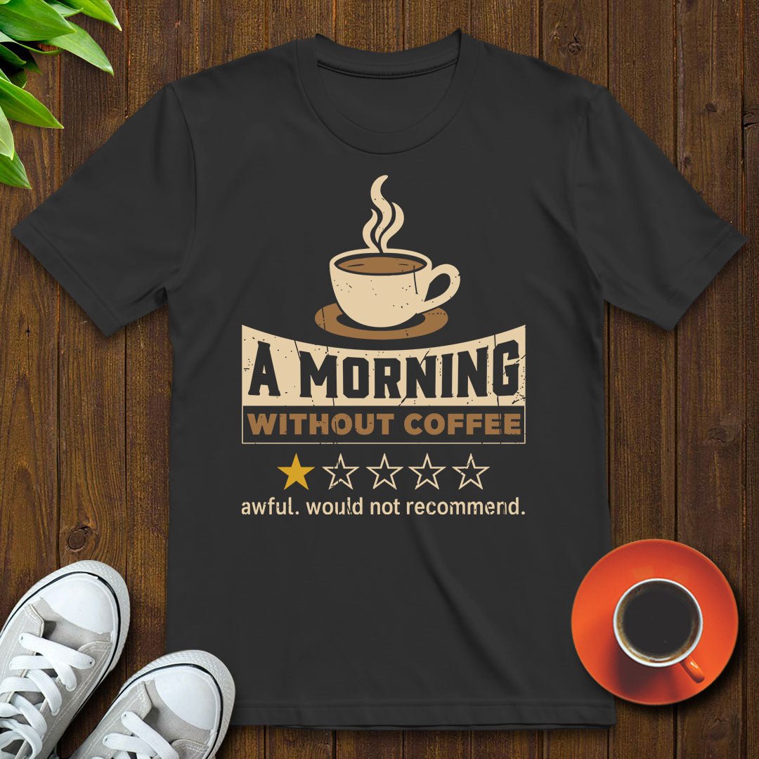 Morning Without Coffee T-shirt - Witty Brews