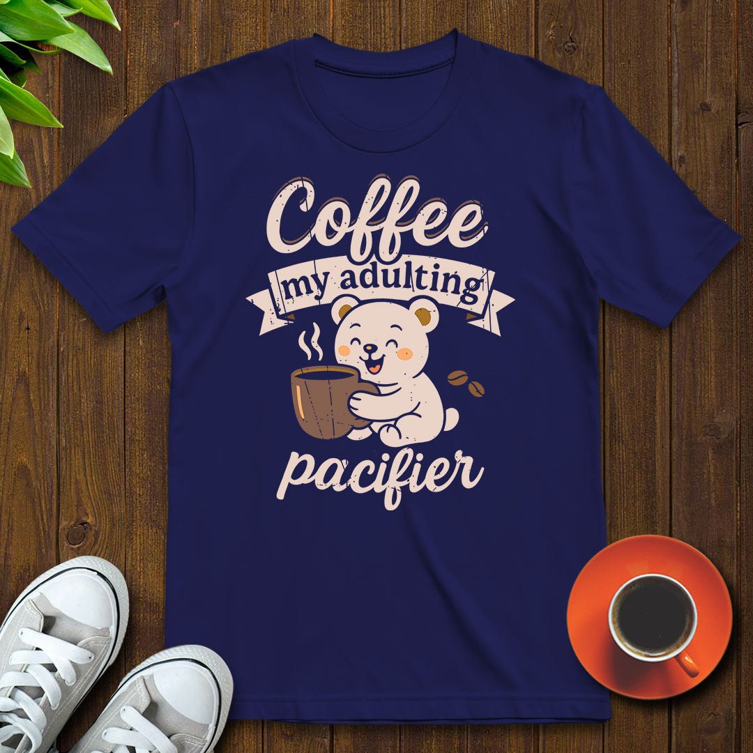 My adulting pacifier T-shirt - Witty Brews