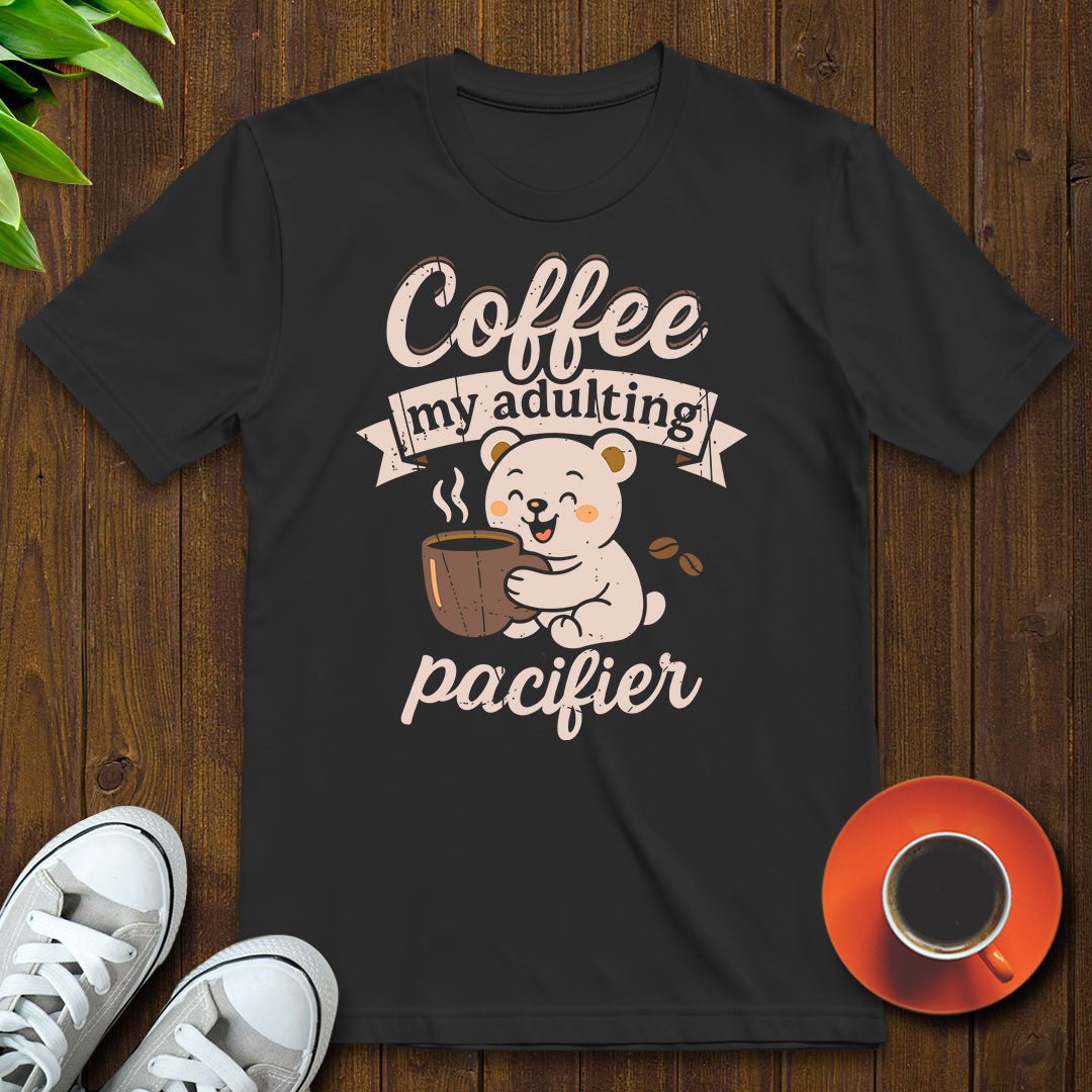 My adulting pacifier T-shirt - Witty Brews