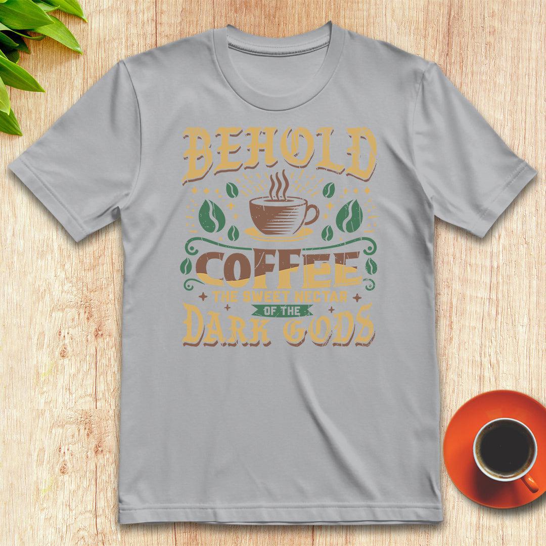 Coffee, the sweet nectar of the dark gods t-shirt