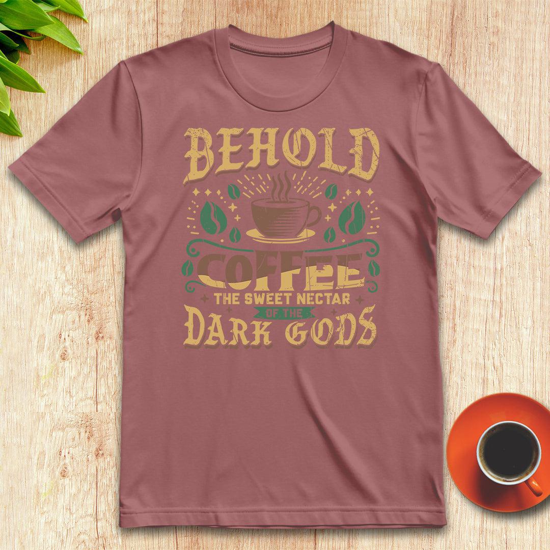 Coffee, the sweet nectar of the dark gods t-shirt