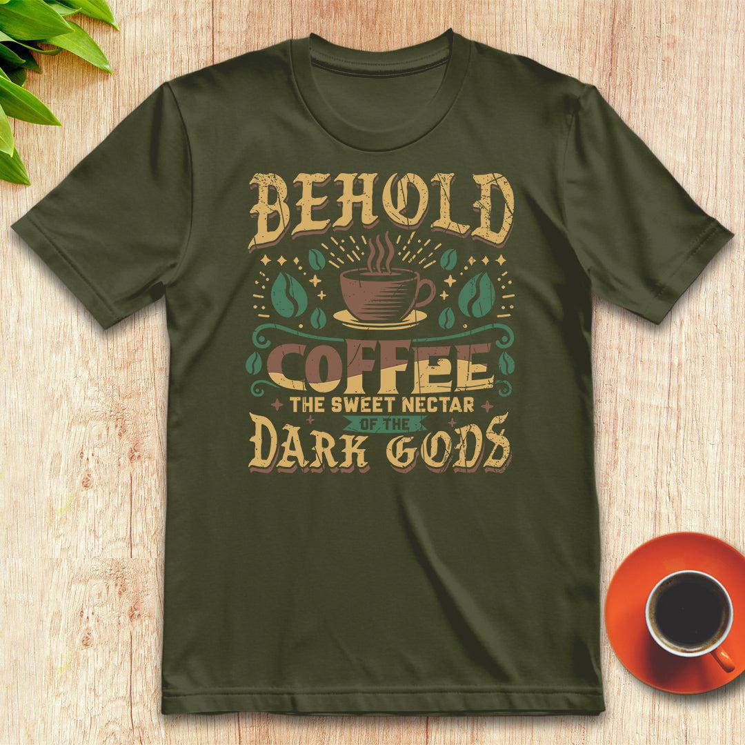 Coffee, the sweet nectar of the dark gods t-shirt