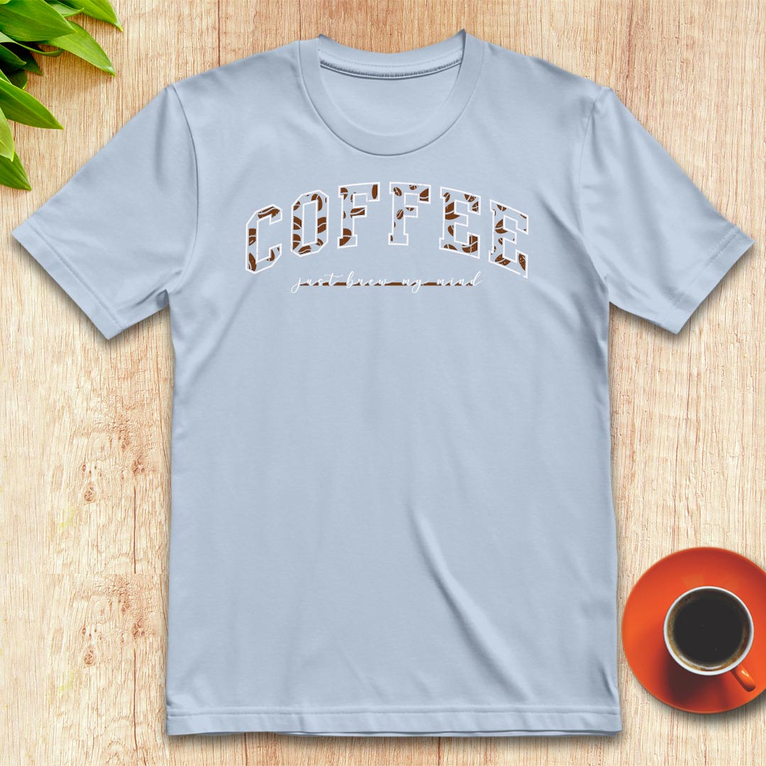 Coffee Just Brew My Mind t-shirt