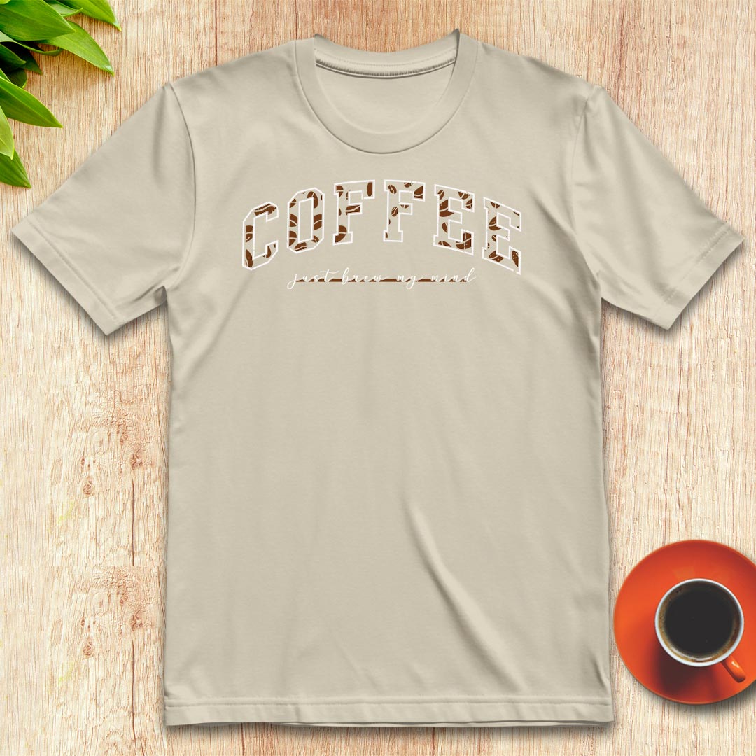 Coffee Just Brew My Mind t-shirt