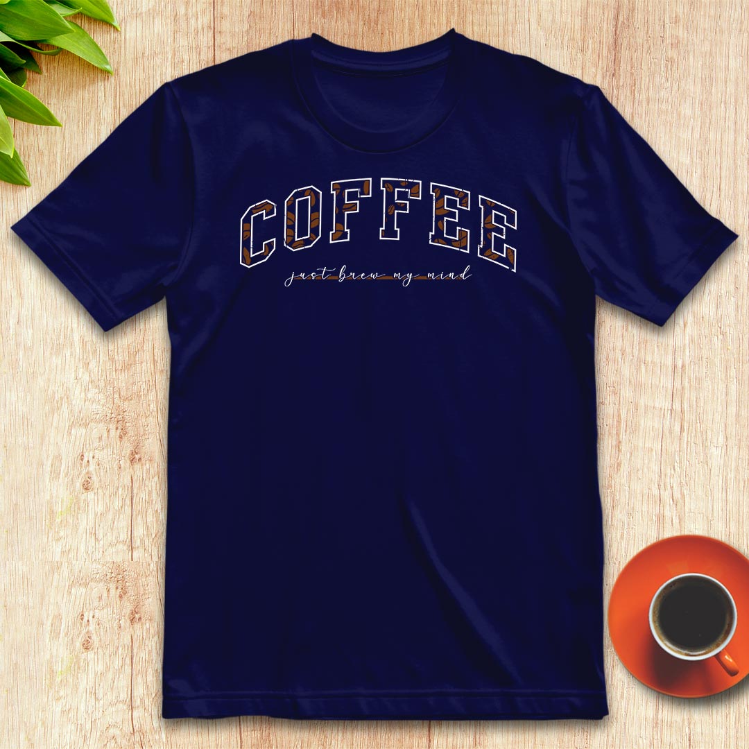 Coffee Just Brew My Mind t-shirt