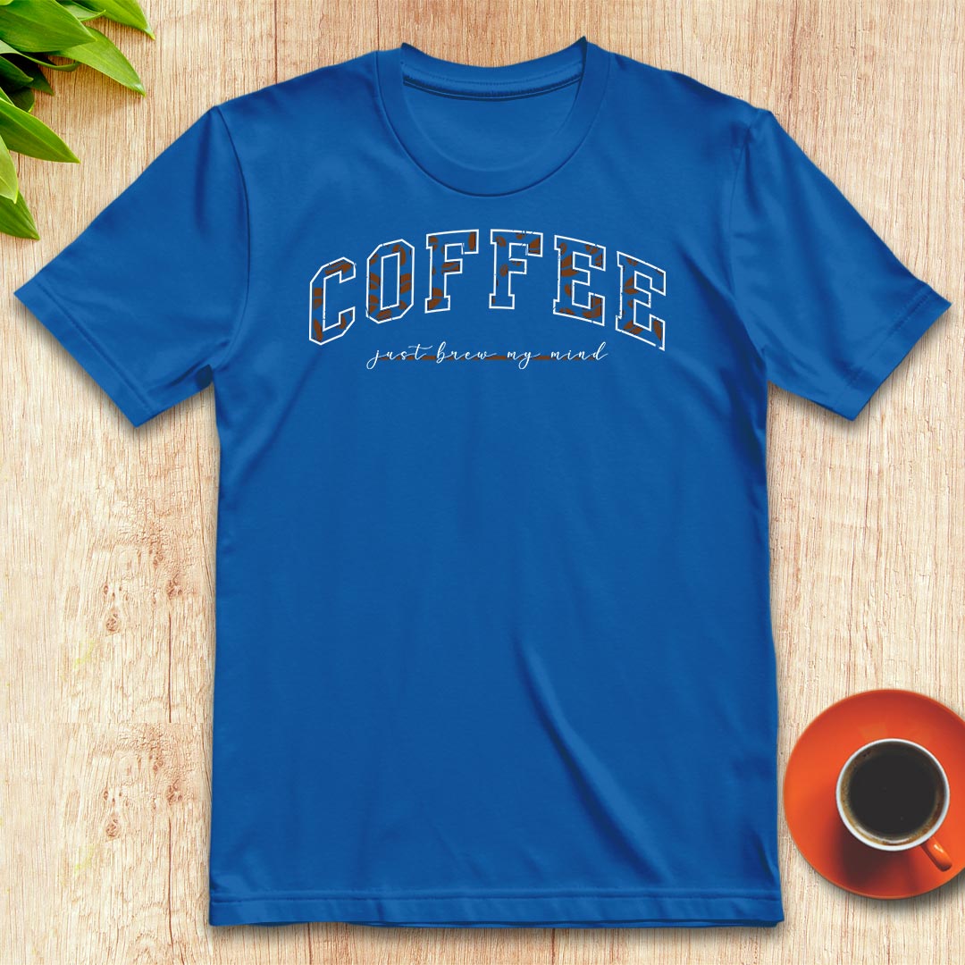 Coffee Just Brew My Mind t-shirt