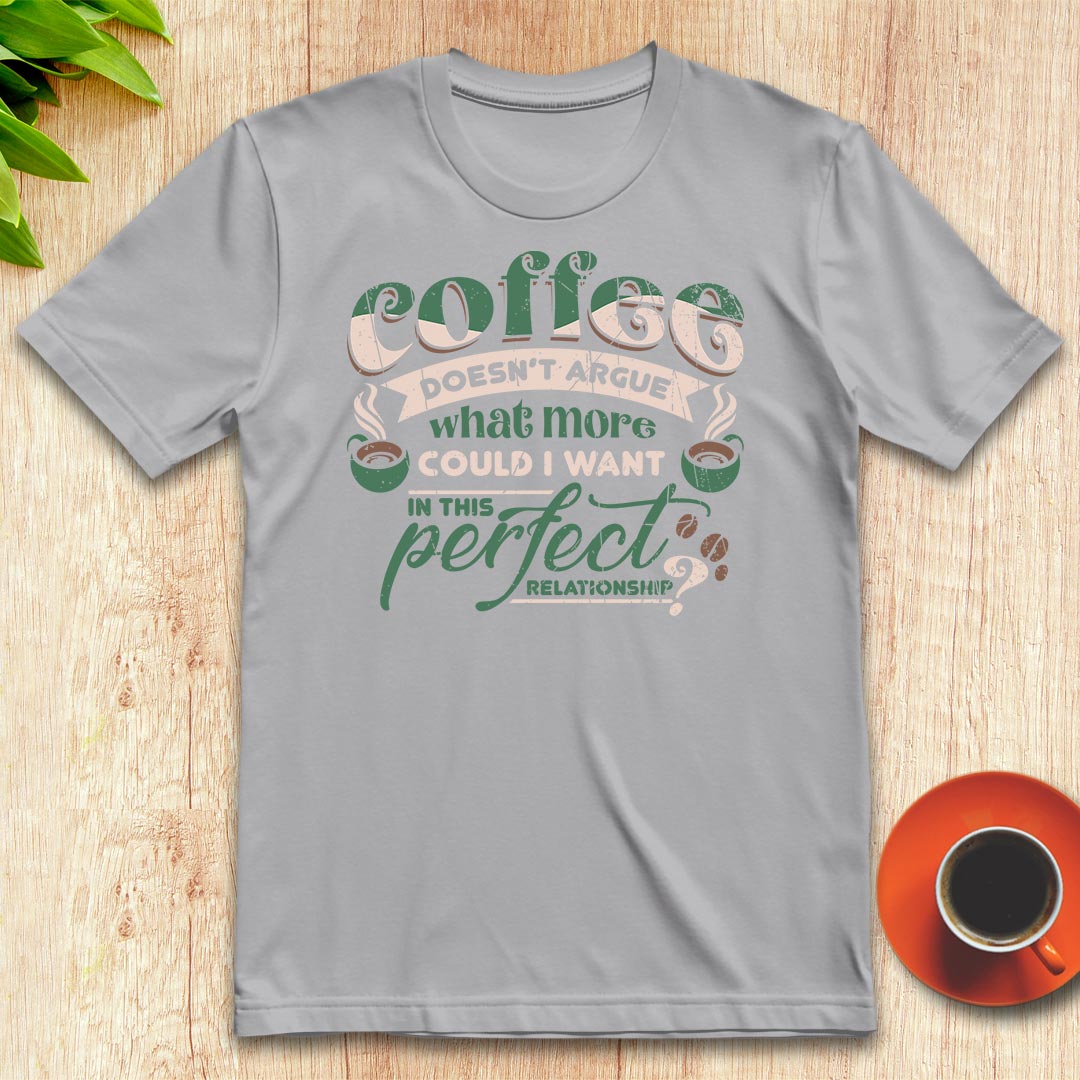 Coffee doesn’t argue t-shirt