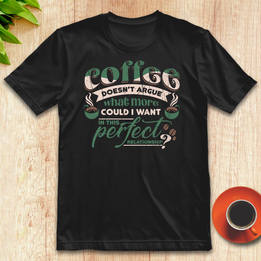 Coffee doesn’t argue t-shirt