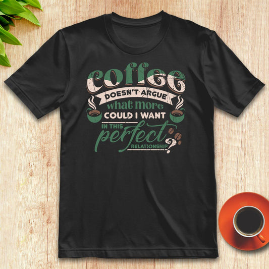 Coffee doesn’t argue t-shirt