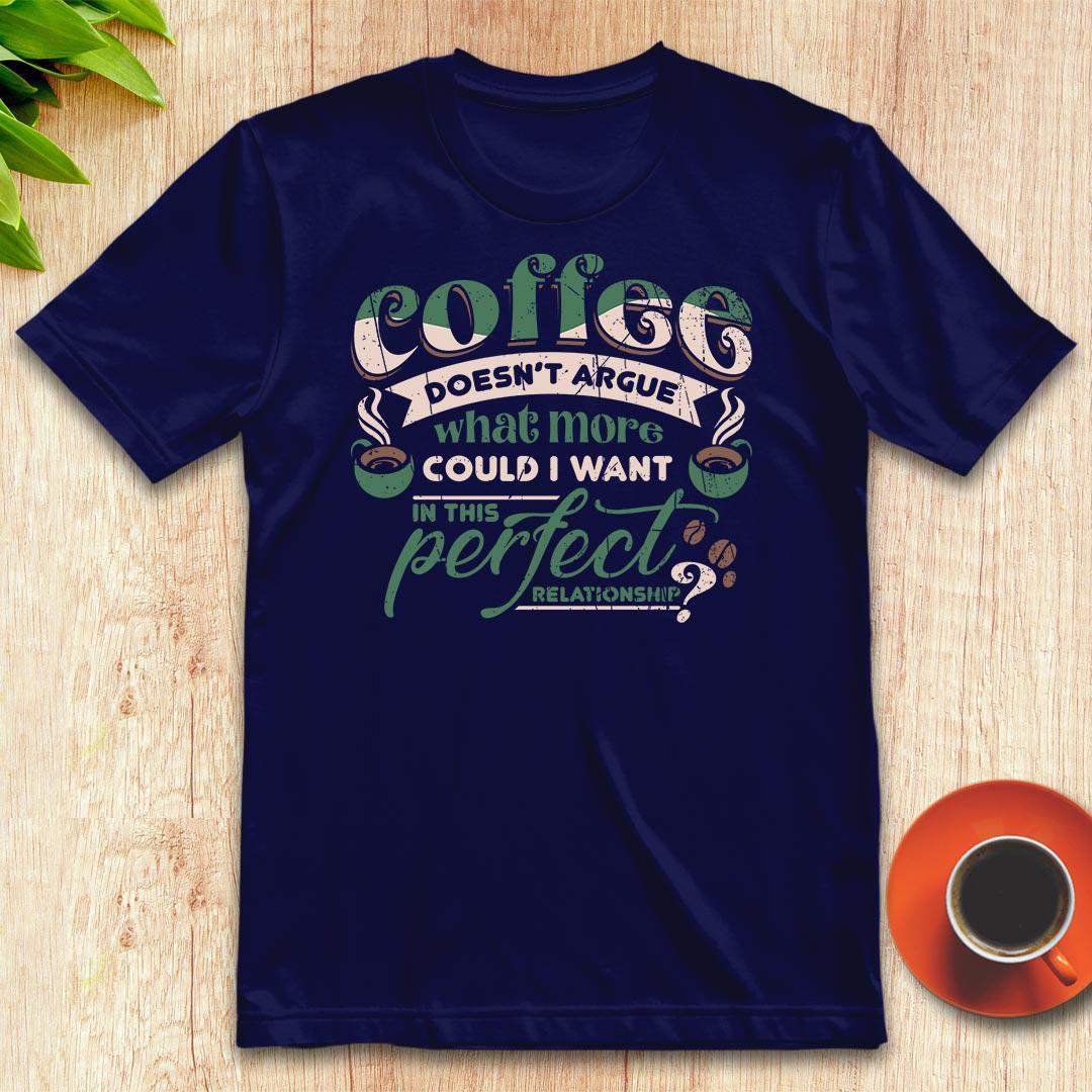 Coffee doesn’t argue t-shirt