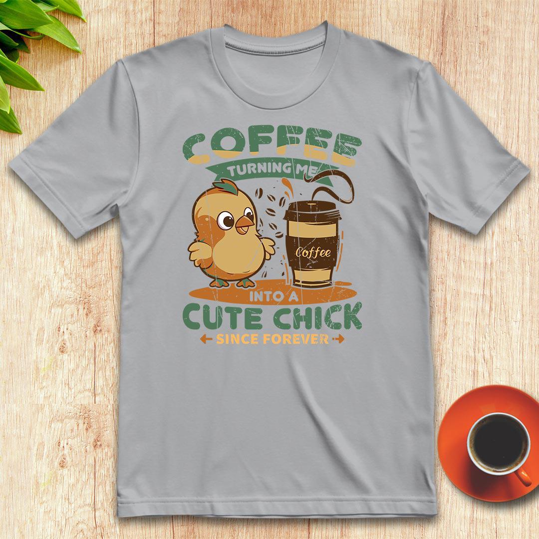 Coffee turning me into a cute chick t-shirt