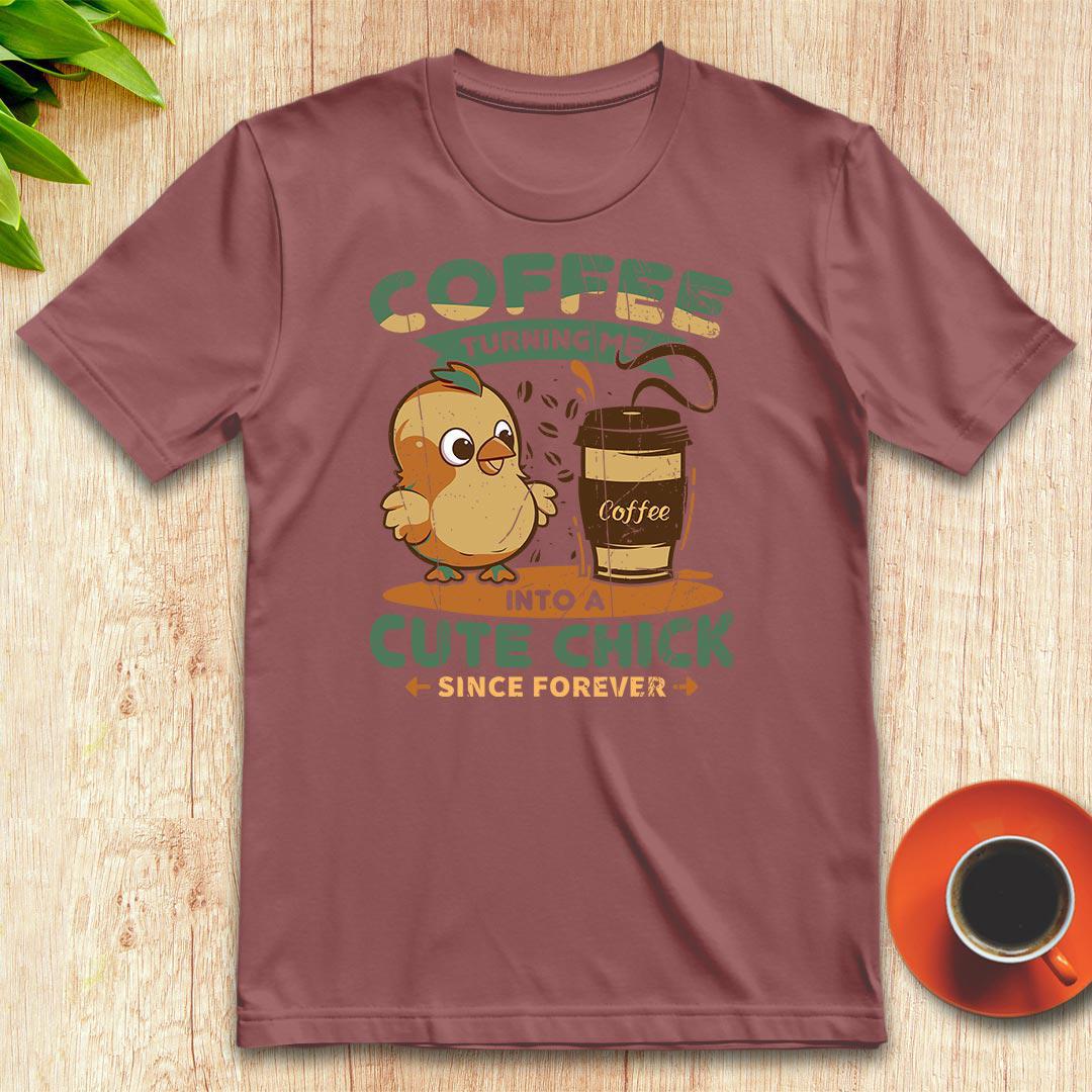 Coffee turning me into a cute chick t-shirt