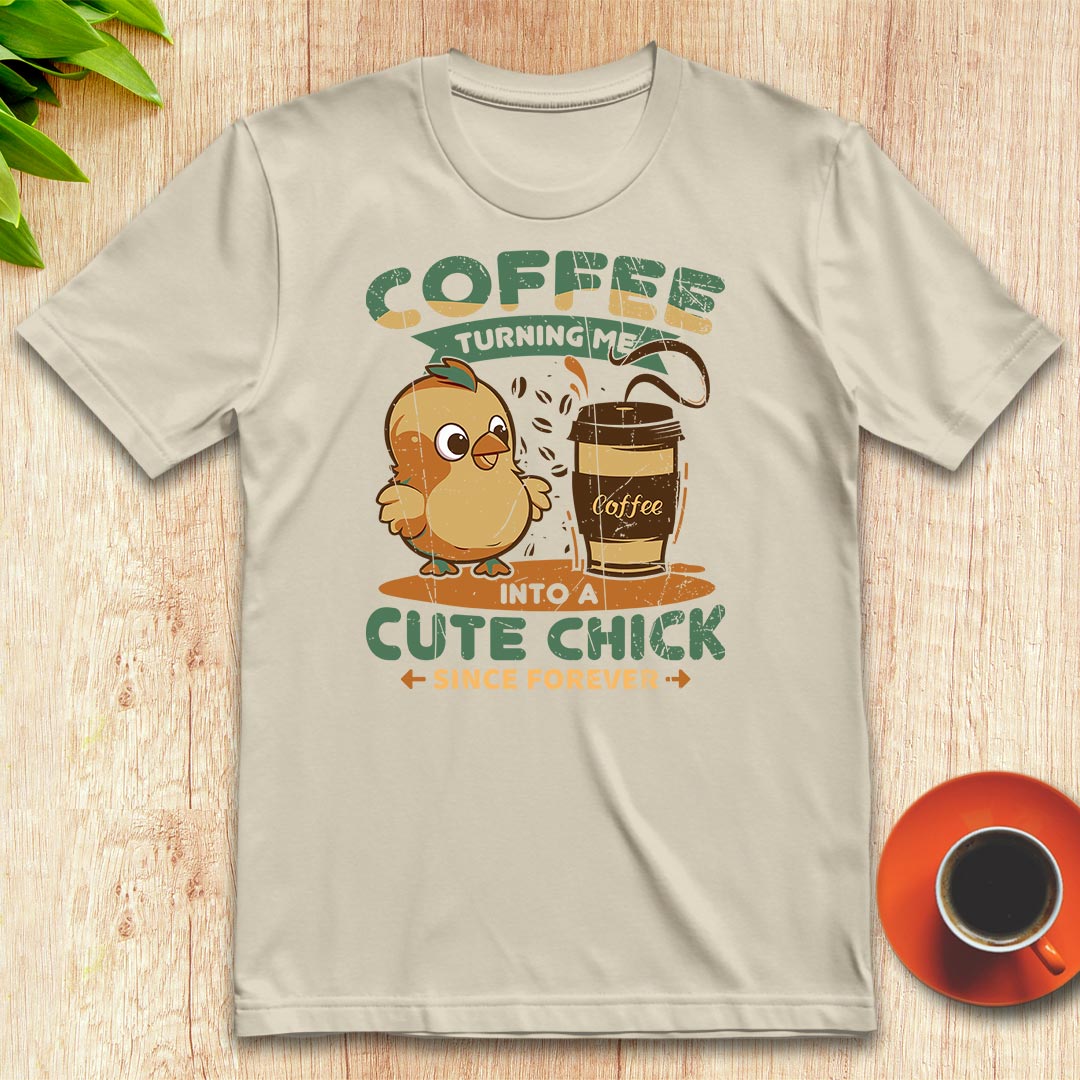 Coffee turning me into a cute chick t-shirt